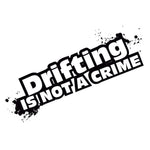 STICKERS DRIFTING IS NOT A CRIME 15.3*6CM